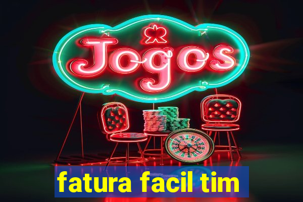 fatura facil tim